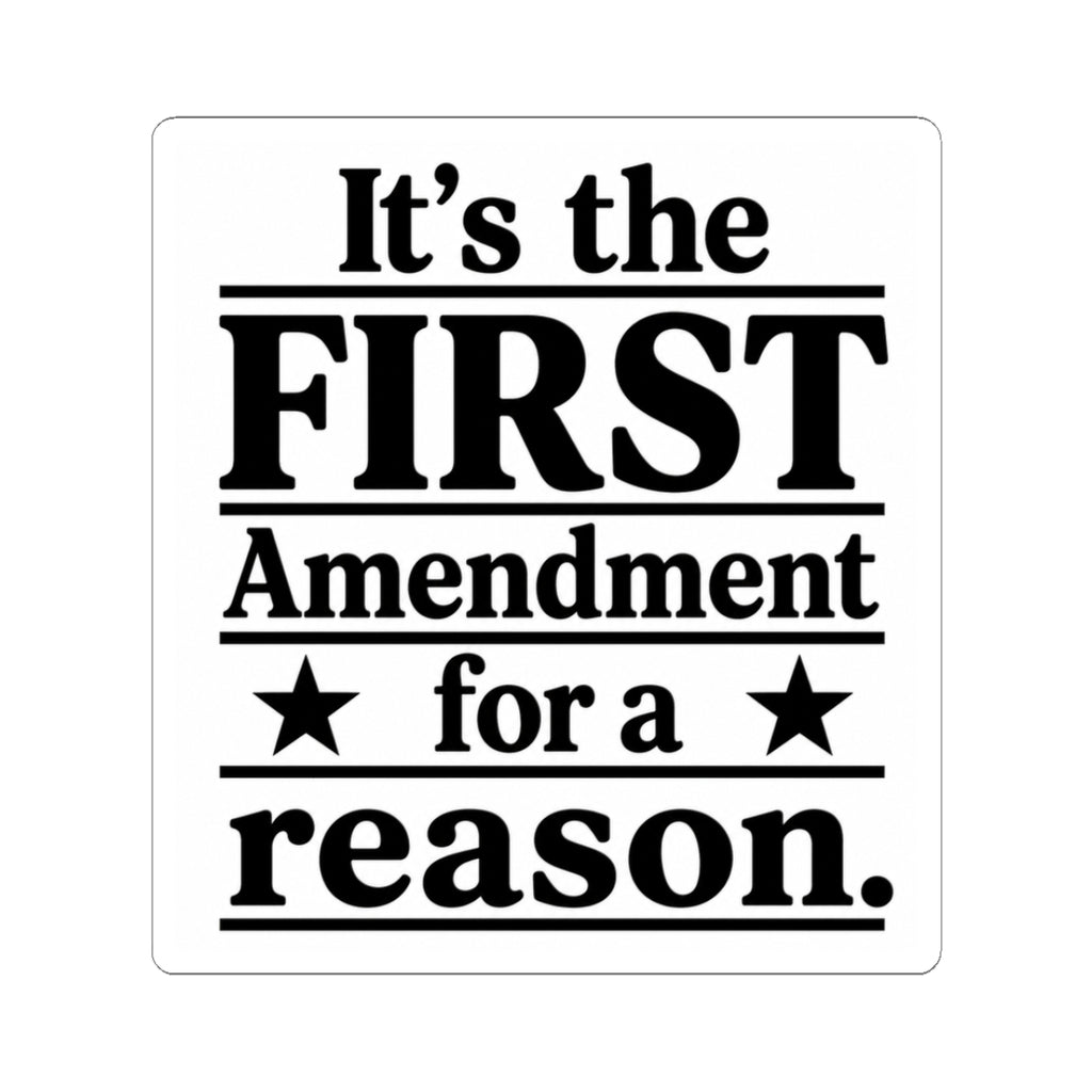 First Amendment Sticker: It's the First Amendment for a Reason